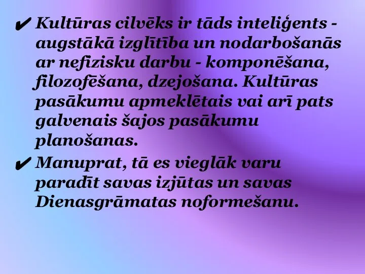 Kultūras cilvēks ir tāds inteliģents - augstākā izglītība un nodarbošanās ar