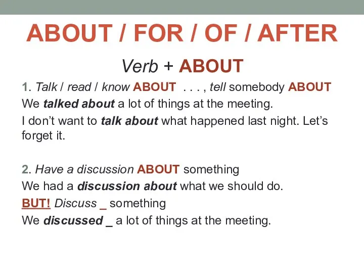 ABOUT / FOR / OF / AFTER Verb + ABOUT 1.