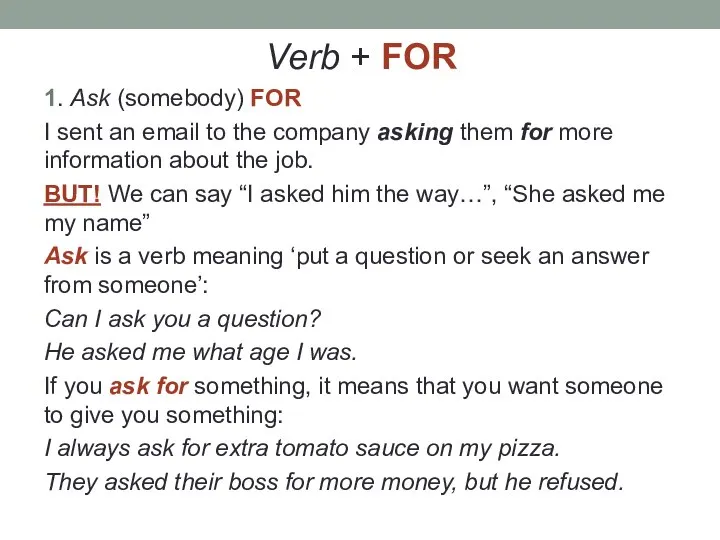 Verb + FOR 1. Ask (somebody) FOR I sent an email