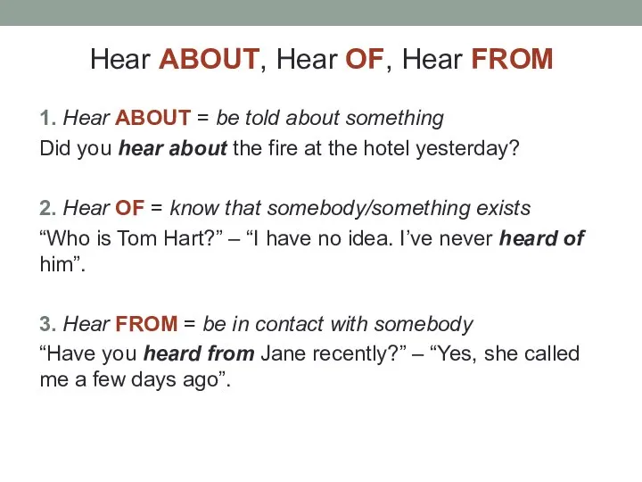 Hear ABOUT, Hear OF, Hear FROM 1. Hear ABOUT = be