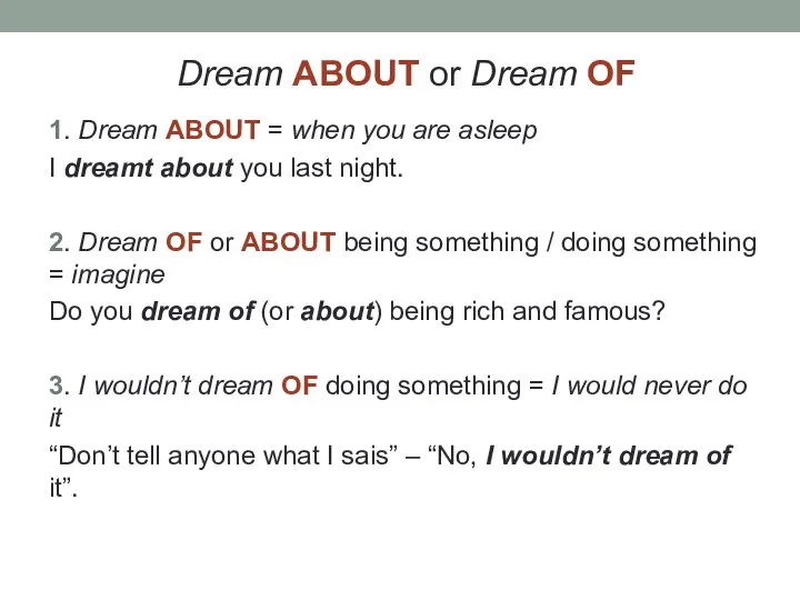 Dream ABOUT or Dream OF 1. Dream ABOUT = when you