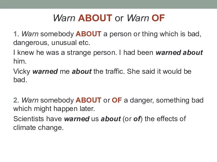 Warn ABOUT or Warn OF 1. Warn somebody ABOUT a person