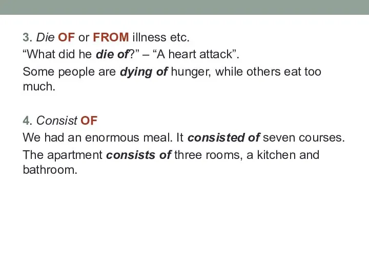 3. Die OF or FROM illness etc. “What did he die