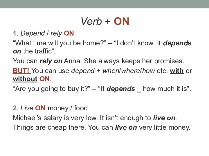 Verb + ON 1. Depend / rely ON “What time will