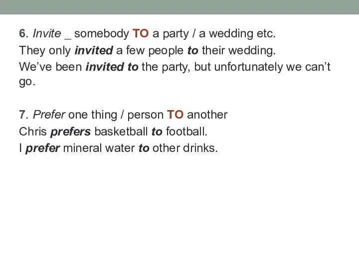 6. Invite _ somebody TO a party / a wedding etc.