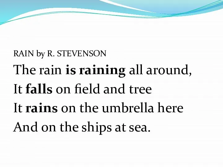 RAIN by R. STEVENSON The rain is raining all around, It