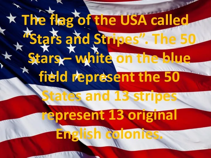 The flag of the USA called “Stars and Stripes”. The 50