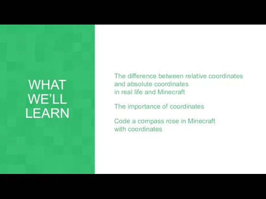 WHAT WE’LL LEARN The difference between relative coordinates and absolute coordinates