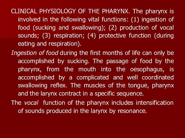 CLINICAL PHYSIOLOGY OF THE PHARYNX. The pharynx is involved in the