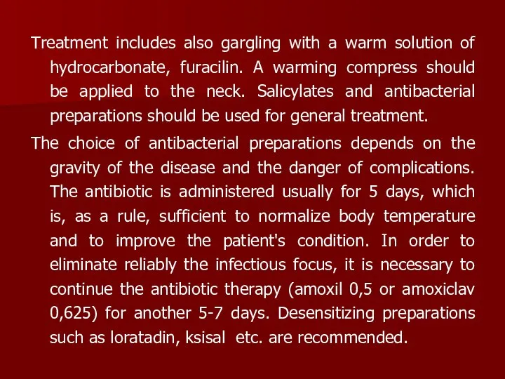 Treatment includes also gargling with a warm solution of hydrocarbonate, furacilin.