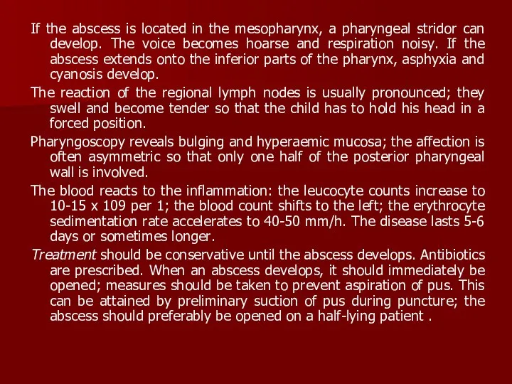 If the abscess is located in the mesopharynx, a pharyngeal stridor