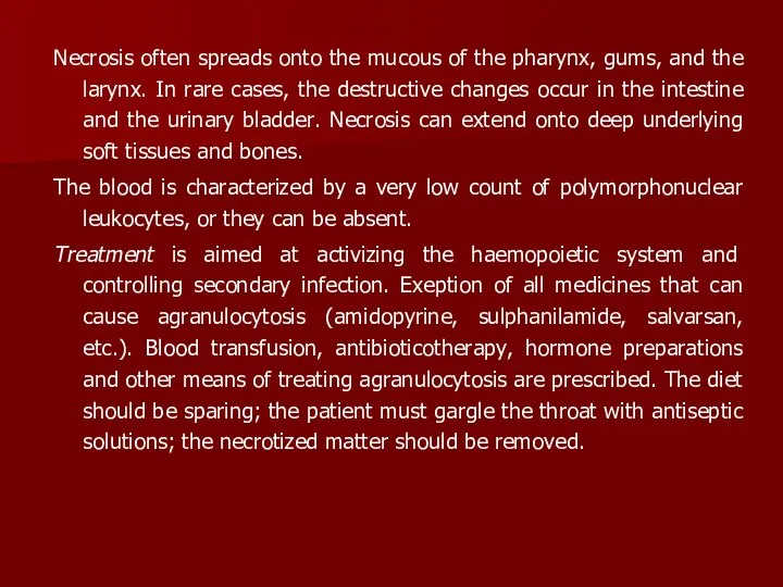 Necrosis often spreads onto the mucous of the pharynx, gums, and