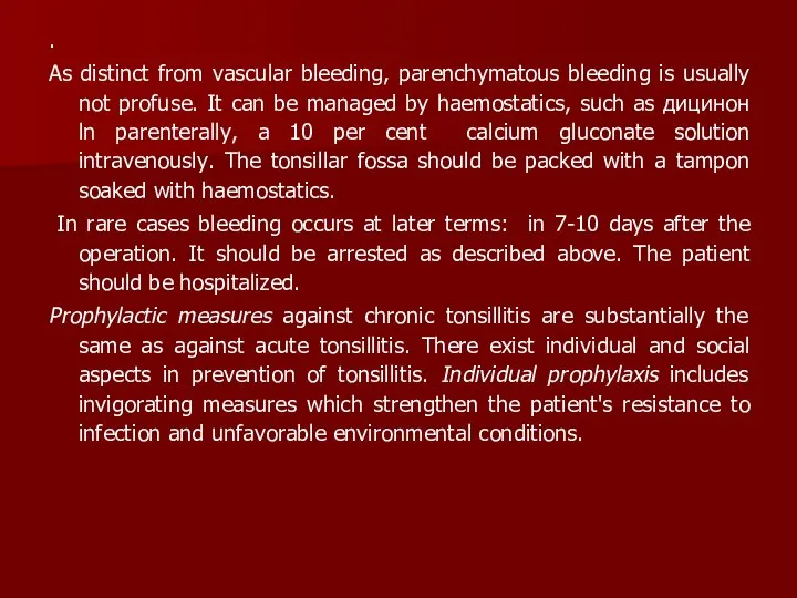 . As distinct from vascular bleeding, parenchymatous bleeding is usually not