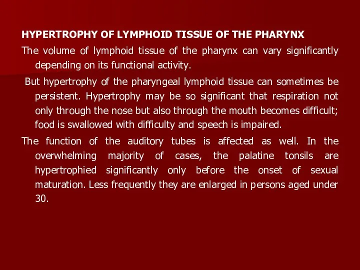 HYPERTROPHY OF LYMPHOID TISSUE OF THE PHARYNX The volume of lymphoid