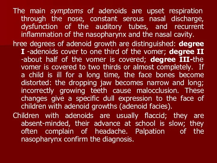 The main symptoms of adenoids are upset respiration through the nose,