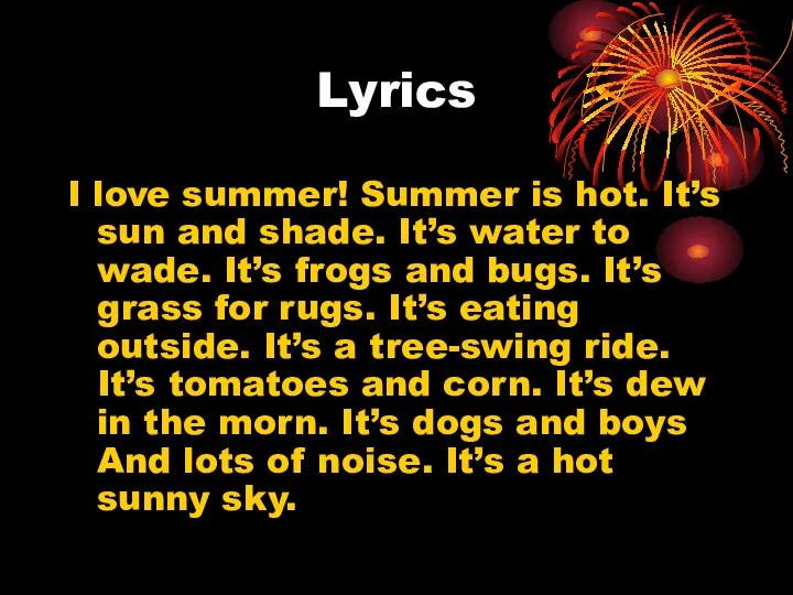 Lyrics I love summer! Summer is hot. It’s sun and shade.