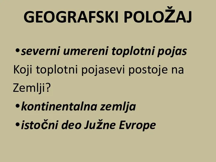 GEOGRAFSKI POLOŽAJ severni umereni toplotni pojas Koji toplotni pojasevi postoje na