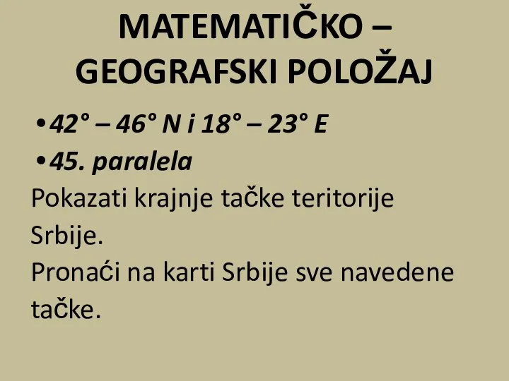 MATEMATIČKO – GEOGRAFSKI POLOŽAJ 42° – 46° N i 18° –