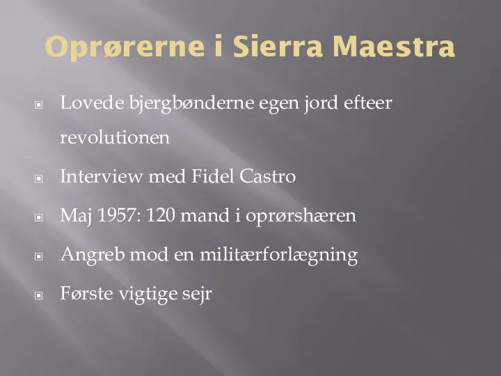 Oprørerne i Sierra Maestra Lovede bjergbønderne egen jord efteer revolutionen Interview