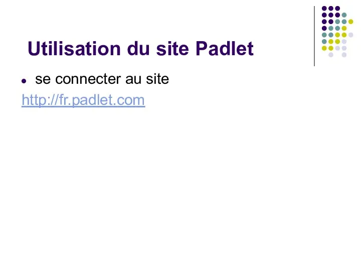 Utilisation du site Padlet se connecter au site http://fr.padlet.com