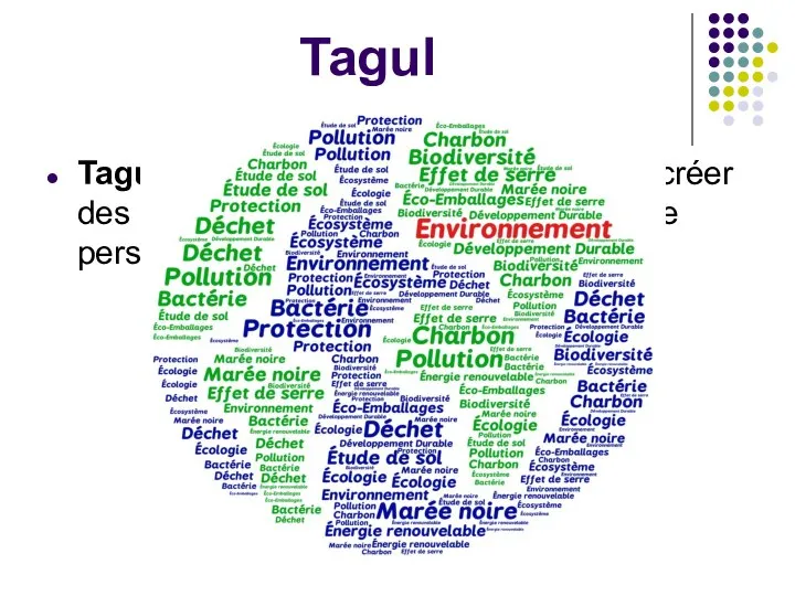 Tagul Tagul est une application en ligne pour créer des nuages