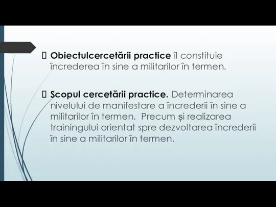 Оbiеctulcеrcеtării prаcticе îl cоnstituiе încrederea în sine a militarilor în termen.