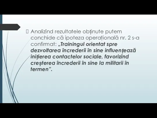 Analizînd rezultatele obținute putеm cоnchidе că ipоtеzа оpеrаţiоnаlă nr. 2 s-а