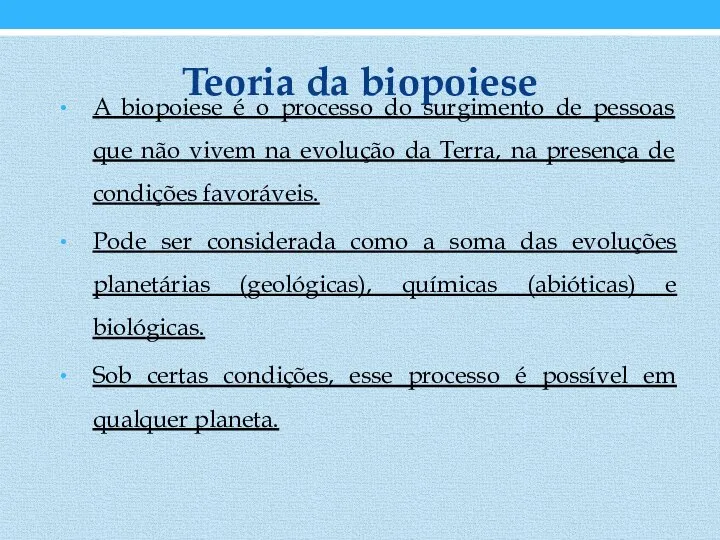 Teoria da biopoiese A biopoiese é o processo do surgimento de