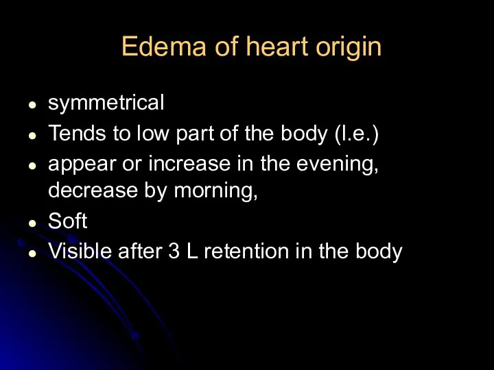 Edema of heart origin symmetrical Tends to low part of the