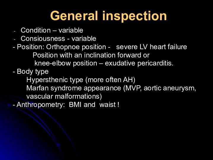 General inspection Condition – variable Consiousness - variable - Position: Orthopnoe