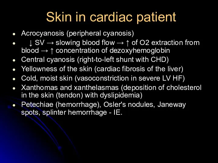 Skin in cardiac patient Acrocyanosis (peripheral cyanosis) ↓ SV → slowing