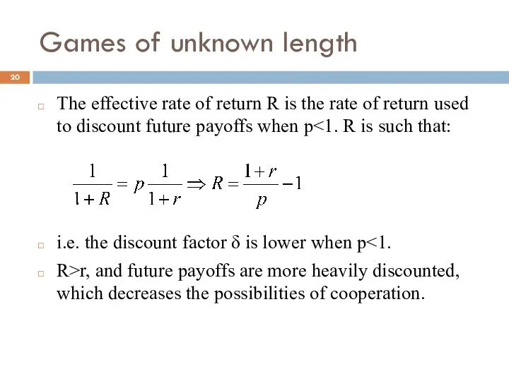 Games of unknown length The effective rate of return R is