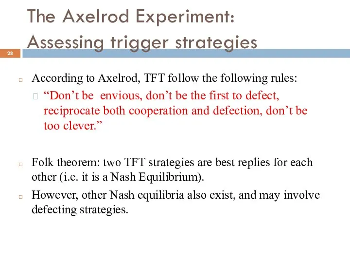 The Axelrod Experiment: Assessing trigger strategies According to Axelrod, TFT follow