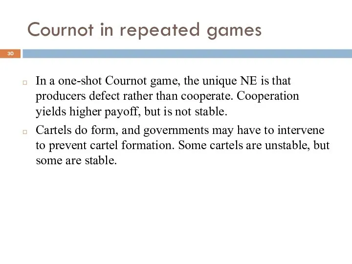 Cournot in repeated games In a one-shot Cournot game, the unique