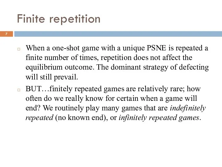 Finite repetition When a one-shot game with a unique PSNE is