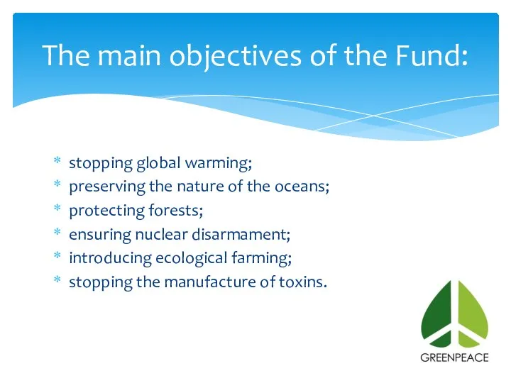 stopping global warming; preserving the nature of the oceans; protecting forests;