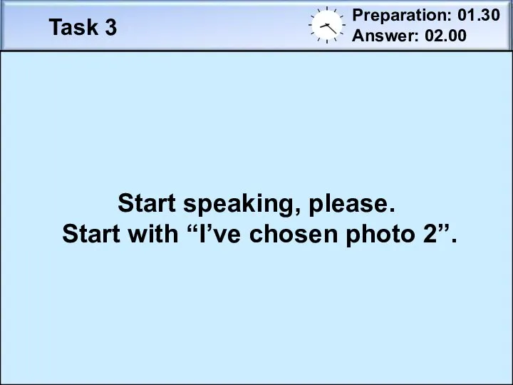 Task 3 Preparation: 01.30 Answer: 02.00 Photo 2 You will have