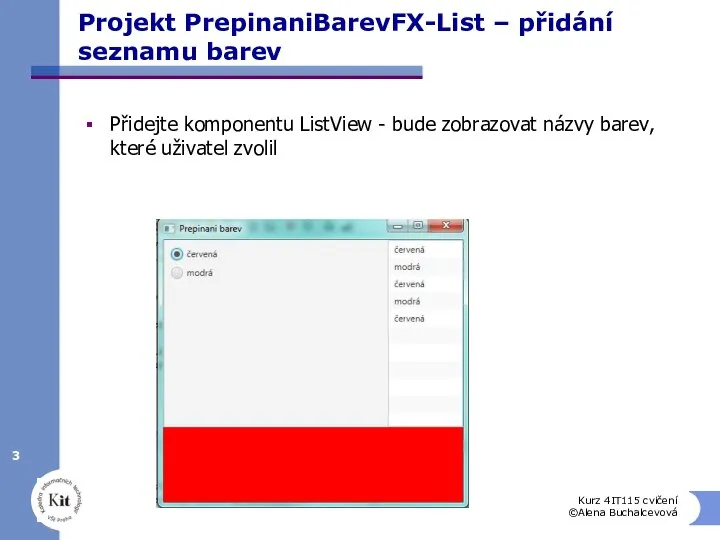 Projekt PrepinaniBarevFX-List – přidání seznamu barev Přidejte komponentu ListView - bude