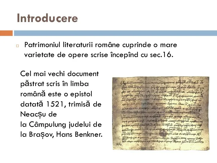 Introducere Patrimoniul literaturii române cuprinde o mare varietate de opere scrise