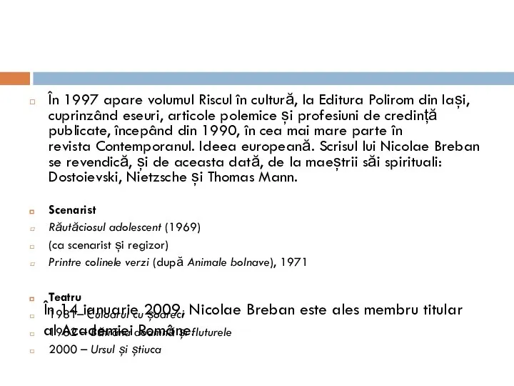În 1997 apare volumul Riscul în cultură, la Editura Polirom din