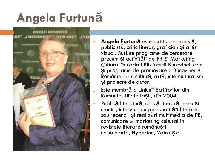 Angela Furtună Angela Furtună este scriitoare, eseistă, publicistă, critic literar, grafician