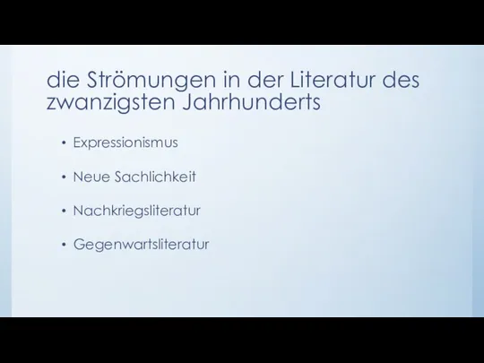 die Strömungen in der Literatur des zwanzigsten Jahrhunderts Expressionismus Neue Sachlichkeit Nachkriegsliteratur Gegenwartsliteratur