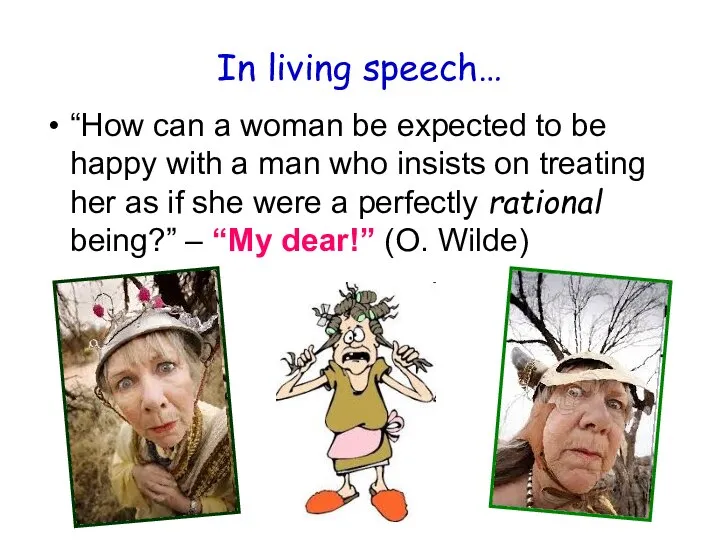 In living speech… “How can a woman be expected to be