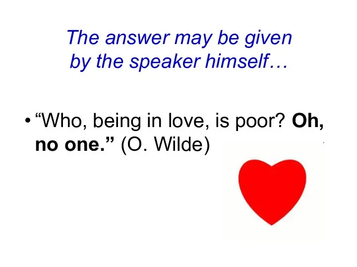 The answer may be given by the speaker himself… “Who, being