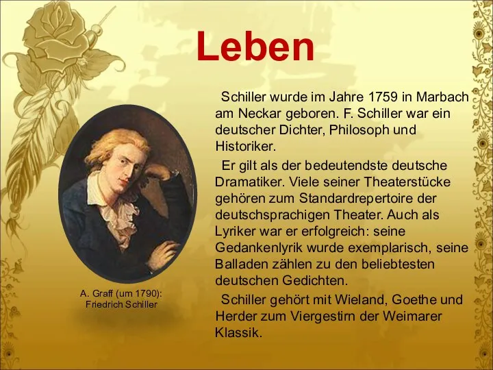 Leben Schiller wurde im Jahre 1759 in Marbach am Neckar geboren.