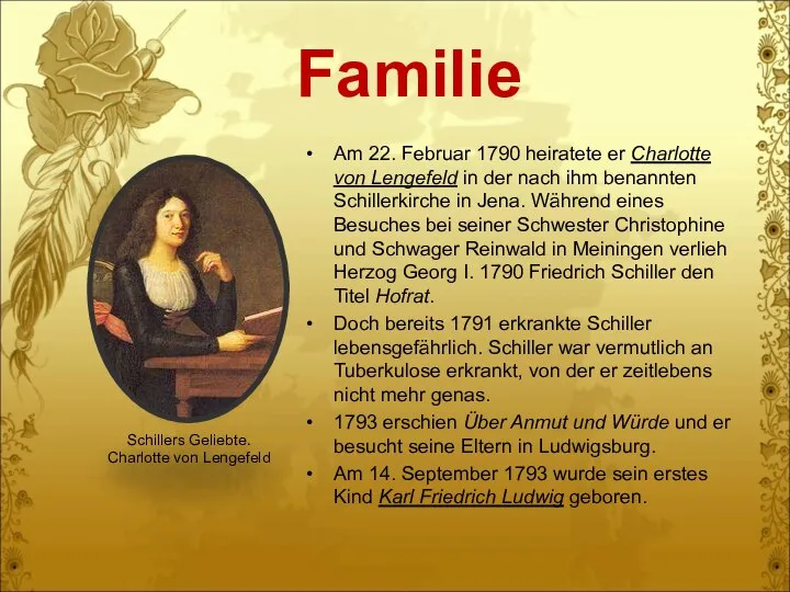 Familie Am 22. Februar 1790 heiratete er Charlotte von Lengefeld in