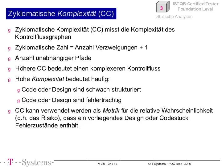 Zyklomatische Komplexität (CC) Zyklomatische Komplexität (CC) misst die Komplexität des Kontrollflussgraphen