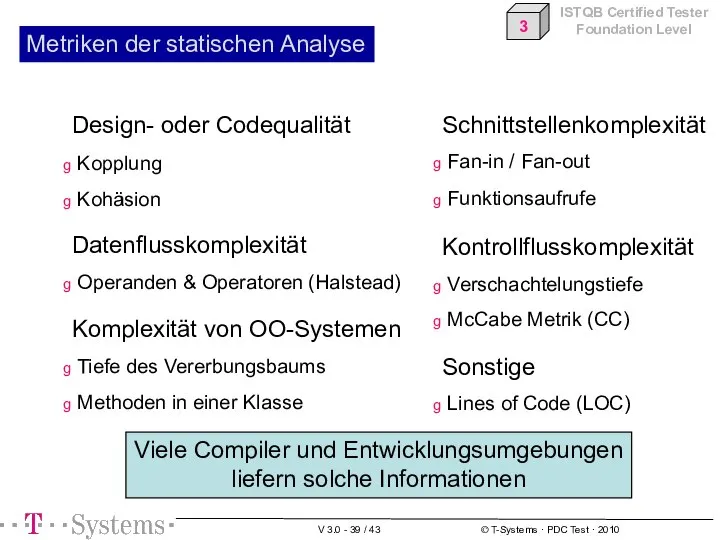 Metriken der statischen Analyse Viele Compiler und Entwicklungsumgebungen liefern solche Informationen