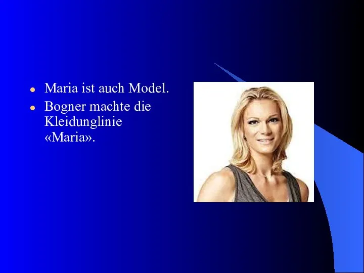 Maria ist auch Model. Bogner machte die Kleidunglinie «Maria».