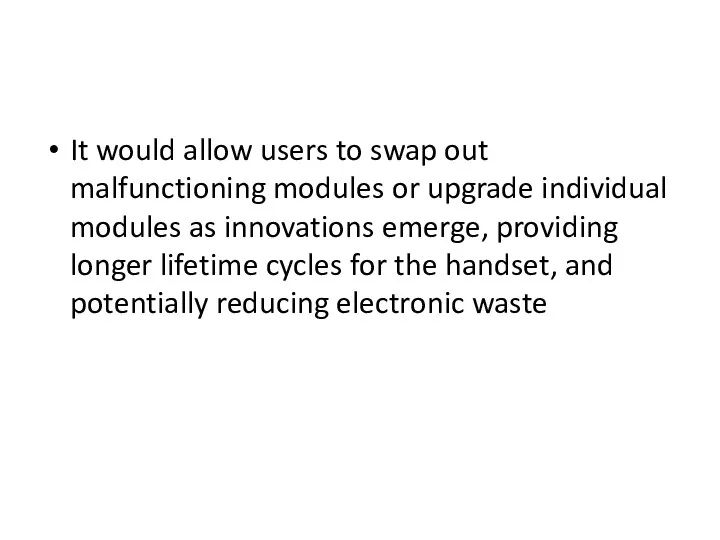It would allow users to swap out malfunctioning modules or upgrade